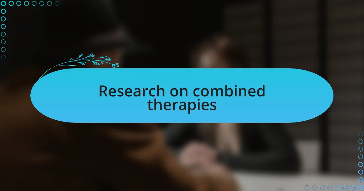 Research on combined therapies