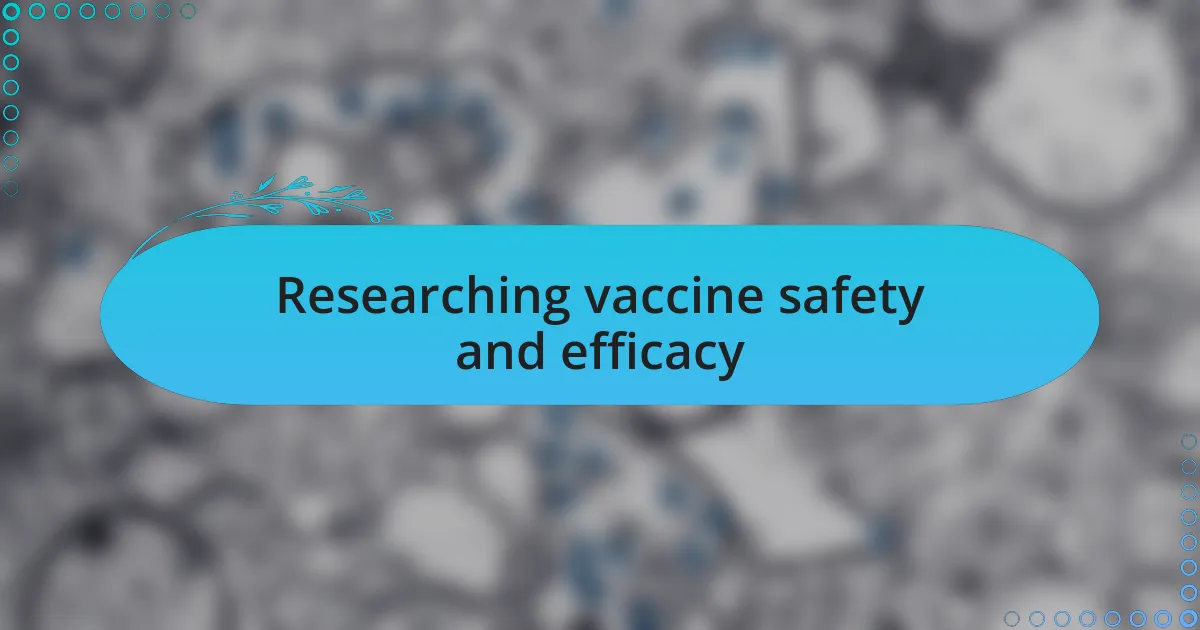 Researching vaccine safety and efficacy