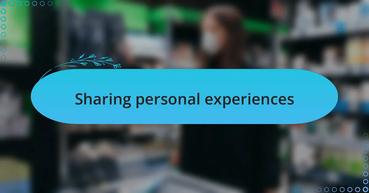 Sharing personal experiences