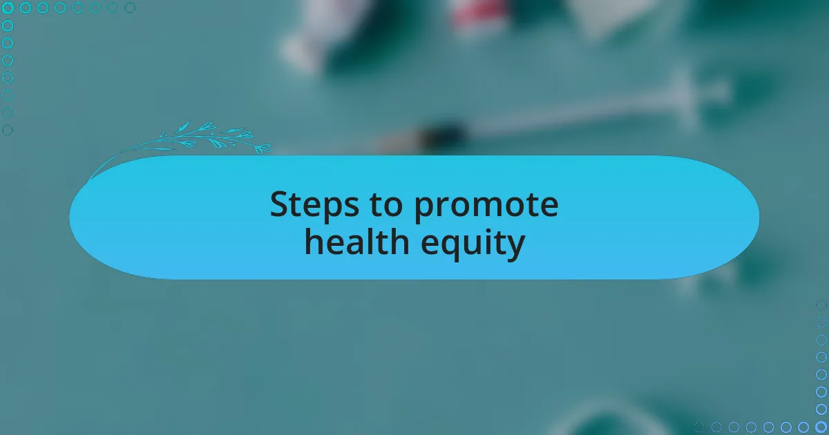 Steps to promote health equity