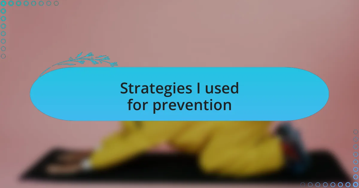 Strategies I used for prevention