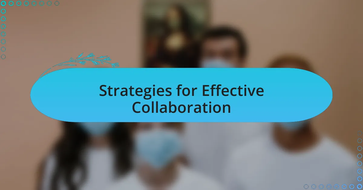 Strategies for Effective Collaboration