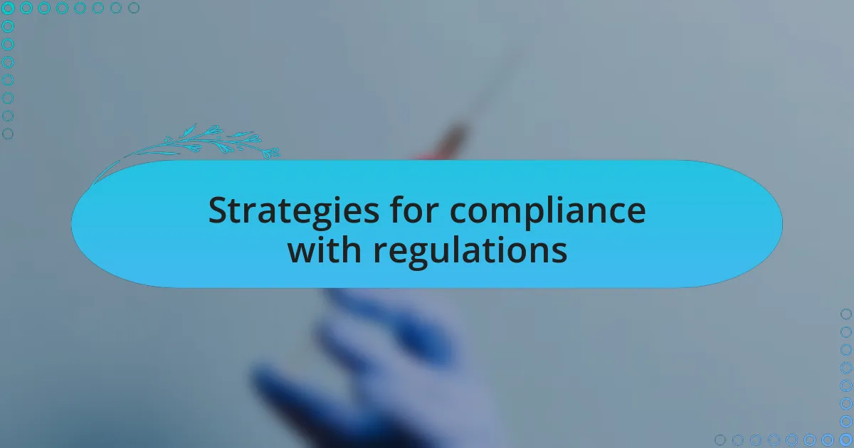Strategies for compliance with regulations