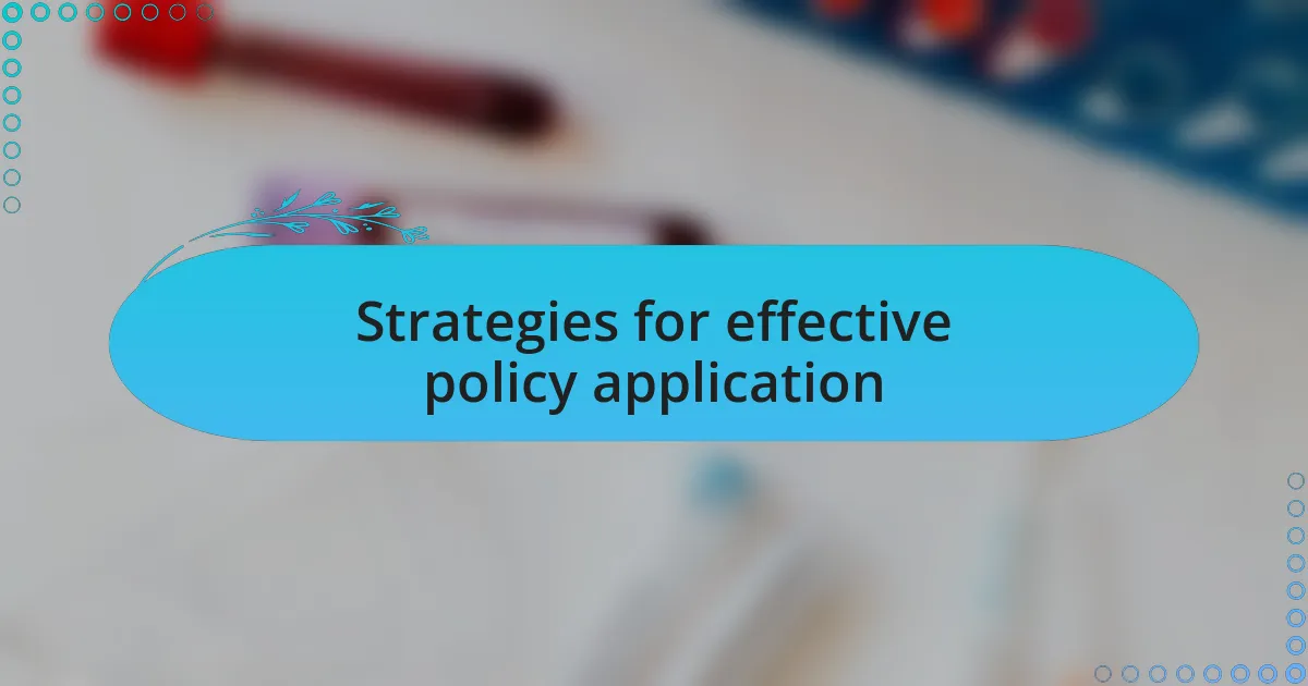 Strategies for effective policy application