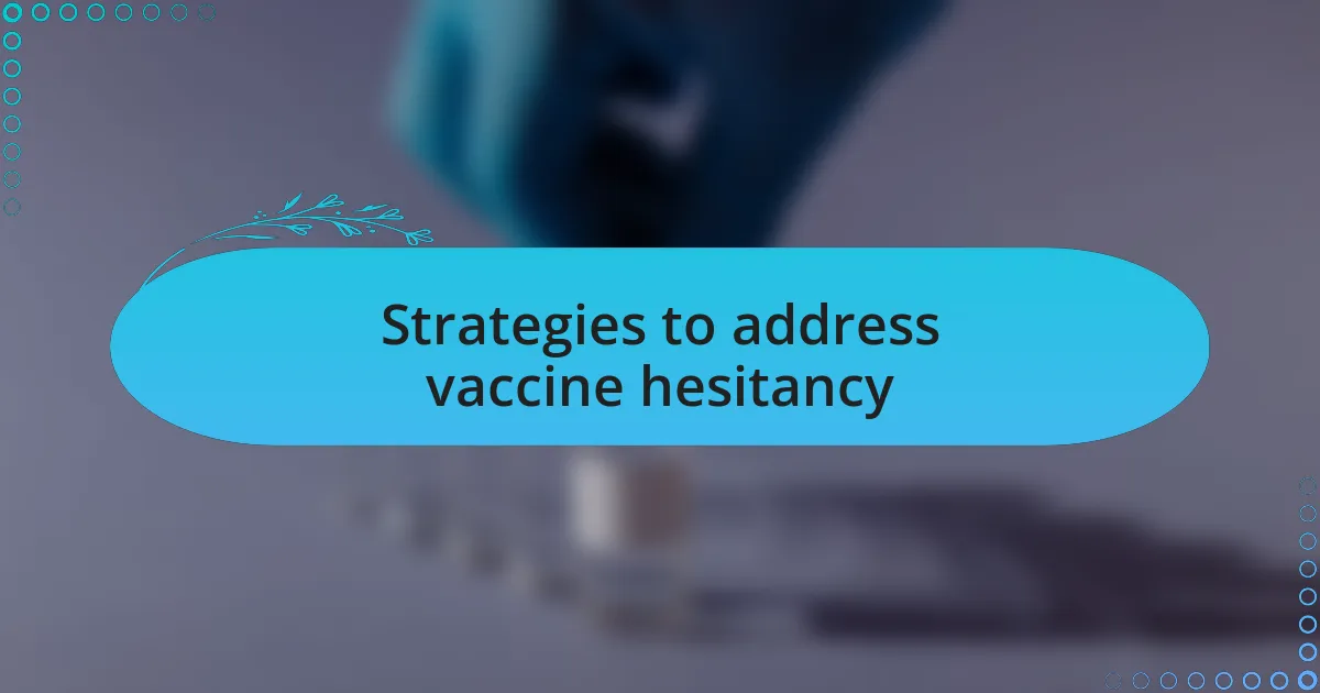 Strategies to address vaccine hesitancy