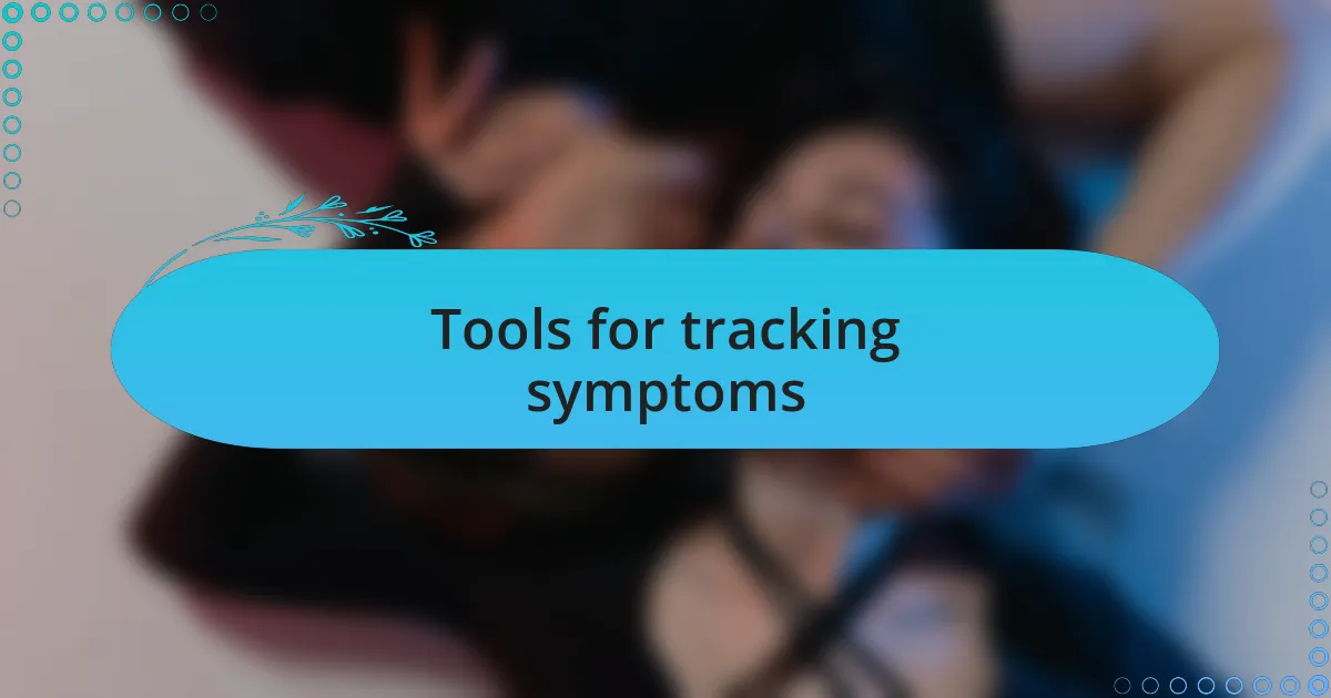 Tools for tracking symptoms