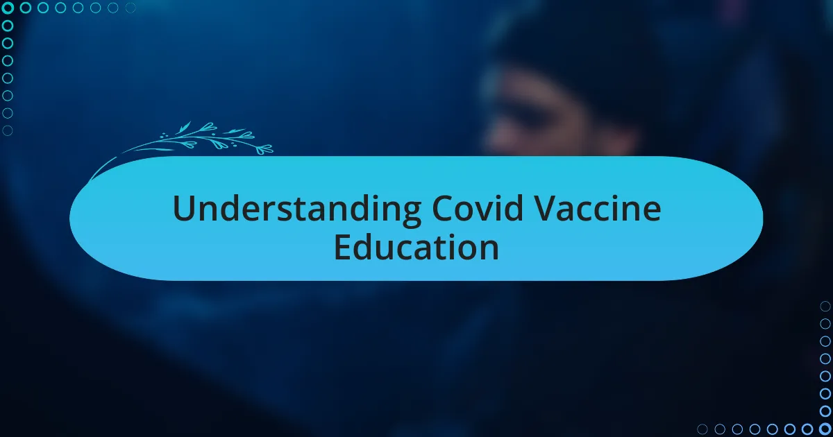 Understanding Covid Vaccine Education