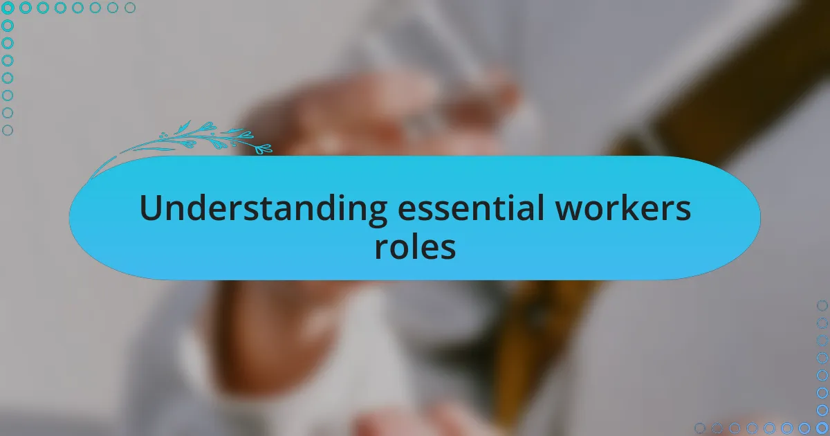 Understanding essential workers roles