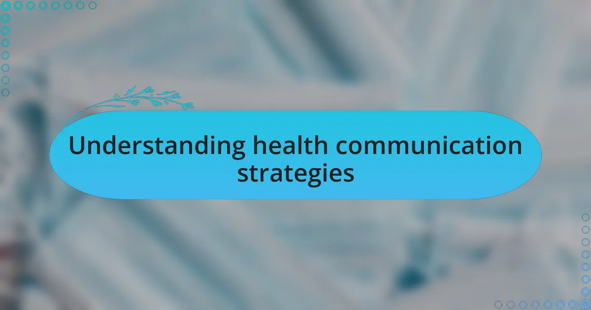 Understanding health communication strategies