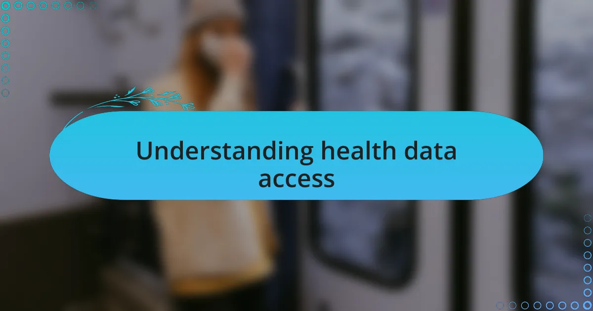 Understanding health data access