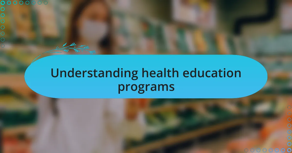 Understanding health education programs