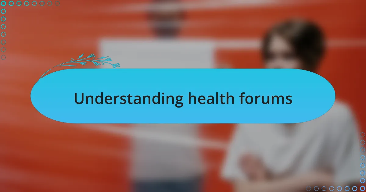 Understanding health forums