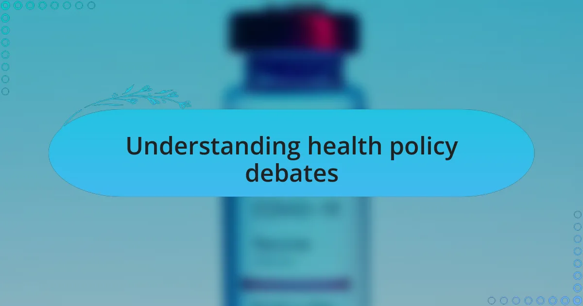 Understanding health policy debates