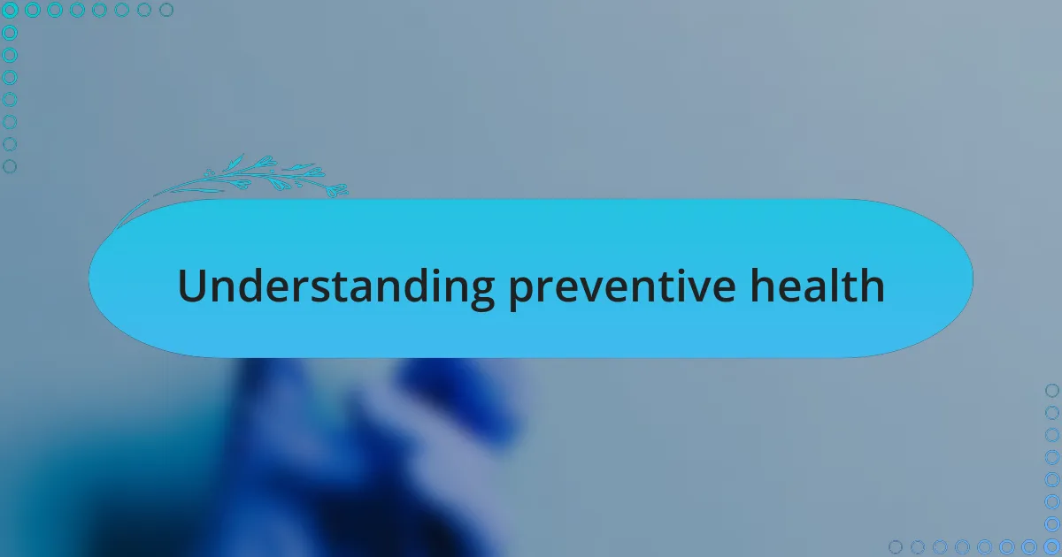 Understanding preventive health
