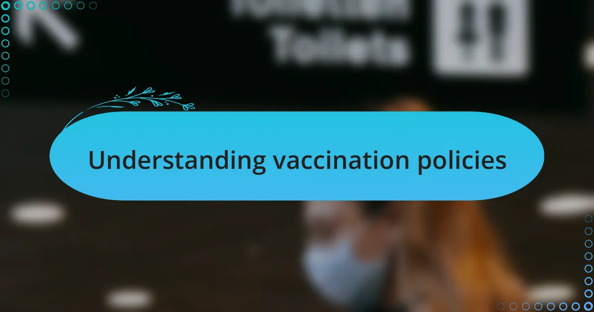 Understanding vaccination policies