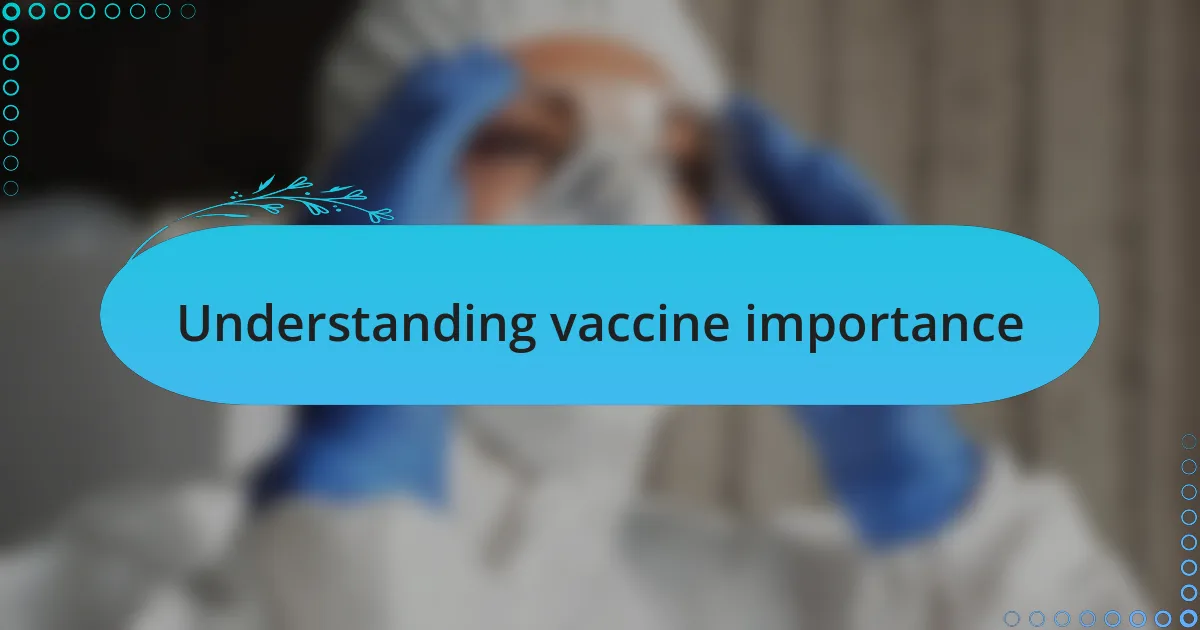 Understanding vaccine importance