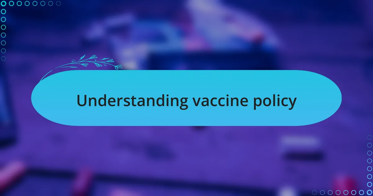 Understanding vaccine policy